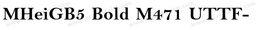 MHeiGB5 Bold M471 UTTF字体转换